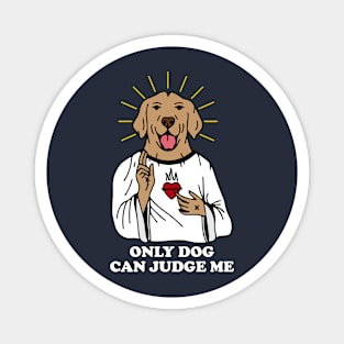 ONLY DOG CAN JUDGE ME Magnet